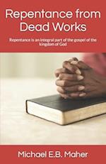 Repentance from Dead Works: Repentance is an integral part of the gospel of the kingdom of God 