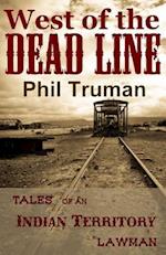 West of the Dead Line: Tales of an Indian Territory Lawman 