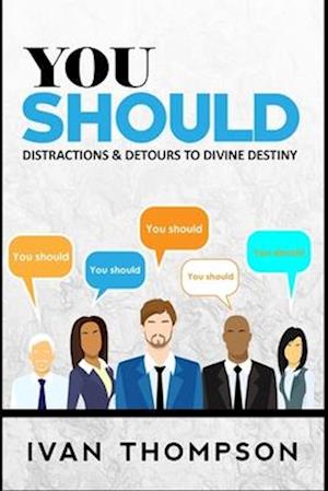 You Should: Distractions & Detours to Divine Destiny