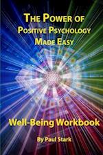 The Power of Positive Psychology Made Easy: Lecture Series 