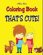 Coloring Book - That's Cute!