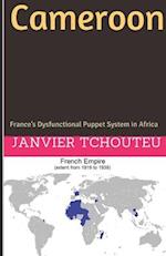 Cameroon: France's Dysfunctional Puppet System in Africa 