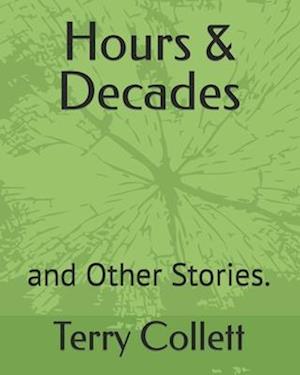 Hours & Decades: and Other Stories.