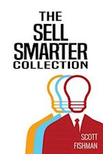The Sell Smarter Collection: Learn How To Sell With Proven Sales Techniques That Get Results 