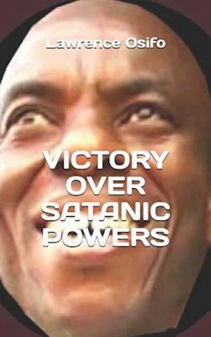 Victory Over Satanic Powers