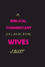 A Biblical Commentary on and for Wives