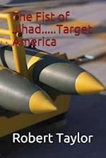 The Fist of Jihad.....Target America