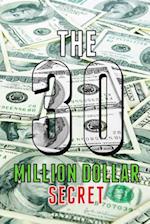 The 30 Million Dollar Secret