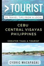 Greater Than a Tourist - Cebu Central Visayas Philippines: 50 Travel Tips from a Local 