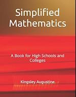 Simplified Mathematics: A Book for High Schools and Colleges 