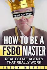 How to Be a Fsbo Master