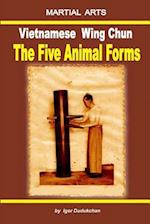 Vietnamese Wing Chun - The Five Animal Forms