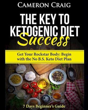 The Key to Ketogenic Diet Success. Get Your Rockstar Body