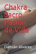 Chakra Sacro, Pasión de Vida