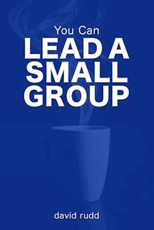 You Can Lead a Small Group