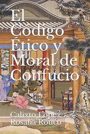 El Código Etico Y Moral de Confucio