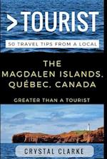 Greater Than a Tourist - The Magdalen Islands, Québec, Canada: 50 Travel Tips from a Local 