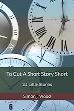 To Cut a Short Story Short