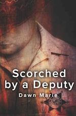 Scorched by a Deputy