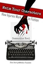 Maim Your Characters: How Injuries Work in Fiction 