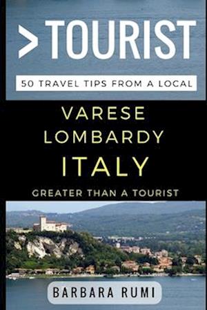 Greater Than a Tourist Varese Lombardy Italy: 50 Travel Tips from a Local