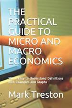 The Practical Guide to Micro and Macro Economics