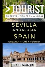 Greater Than a Tourist - Sevilla Andalusia Spain: 50 Travel Tips from a Local 
