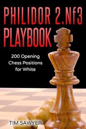 Philidor 2.Nf3 Playbook: 200 Opening Chess Positions for White