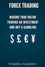 Forex Trading: Making Your Online Trading an Investment and not a Gambling 