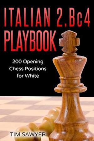 Italian 2.Bc4 Playbook: 200 Positions Bishops Opening for White