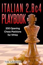 Italian 2.Bc4 Playbook: 200 Positions Bishops Opening for White 