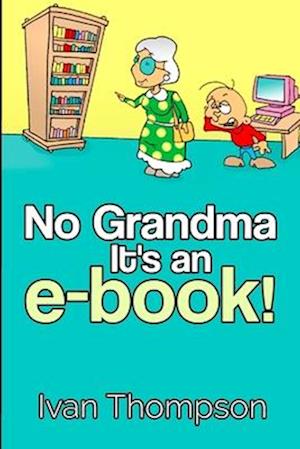 No Grandma It's an e-book