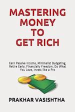 Mastering Money to Get Rich