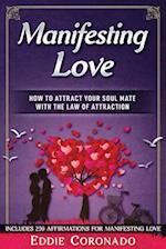 Manifesting Love: How to Attract your Soul Mate with the Law of Attraction 