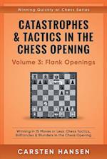 Catastrophes & Tactics in the Chess Opening - Volume 3