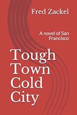 Tough Town Cold City: A novel of San Francisco 
