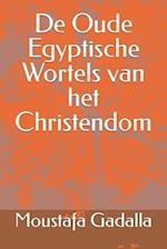 de Oude Egyptische Wortels Van Het Christendom