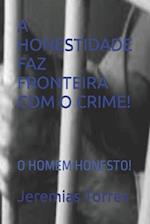 A Honestidade Faz Fronteira Com O Crime!