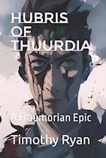 Hubris of Thuurdia: A Fraumorian Epic 