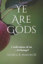 Ye Are Gods: Confessions of an Archangel 