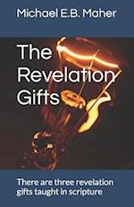 The Revelation Gifts: There are three revelation gifts taught in scripture 