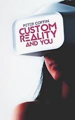 Custom Reality and You
