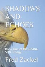 SHADOWS AND ECHOES: Book One of the RISING SUN Trilogy 