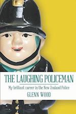 The Laughing Policeman: My Brilliant Career in the New Zealand Police 