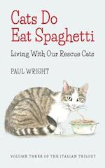 Cats Do Eat Spaghetti: Living with our Rescue Cats 