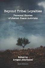 Beyond Tribal Loyalties: Personal Stories of Jewish Peace Activists - 2nd Edition 