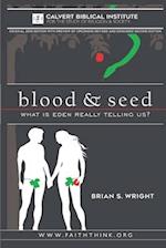 Blood & Seed: What is Eden Really Telling Us? 