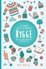 Hygge: The Danish Secrets of Happiness: How to be Happy and Healthy in Your Daily Life. 