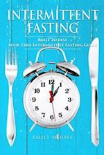 Intermittent Fasting: Built To Fast. Your True Intermittent Fasting Guide 