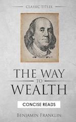 The WAY to Wealth: And A PLAN by which every MAN MAY PAY HIS TAXES. 